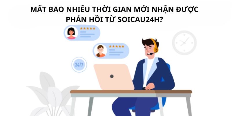 Thời gian nhận phải hồi từ Soicau24h phụ thuộc vào nhiều nhân tố