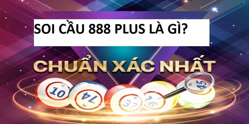 Soi cầu 888 Plus là địa chỉ dự đoán KQXS nhanh, an toàn