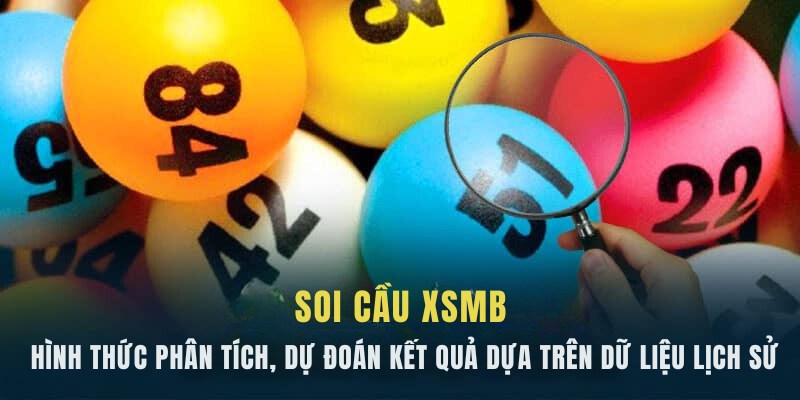 Soi cầu XSMB: Hình thức phân tích, dự đoán kết quả dựa trên dữ liệu lịch sử