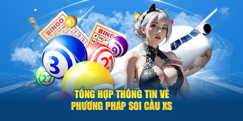 Tổng hợp thông tin về phương pháp soi cầu XS